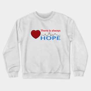 There is always hope Crewneck Sweatshirt